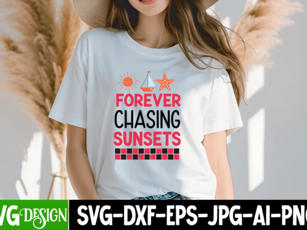 Forever chasing sunsets t-shirt design, forever chasing sunsets svg design,summer svg bundle,beach svg bundle,summer svg bundle quotes