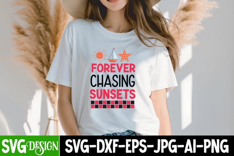 Forever Chasing Sunsets T-Shirt Design, Forever Chasing Sunsets SVG Design,Summer SVG Bundle,Beach SVG Bundle,Summer SVG bundle Quotes