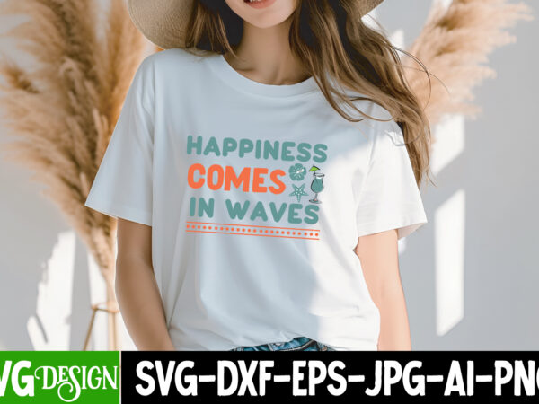 Happiness comes in waves t-shirt design, happiness comes in waves svg design, summer svg bundle,beach svg bundle,summer svg bundle quotes