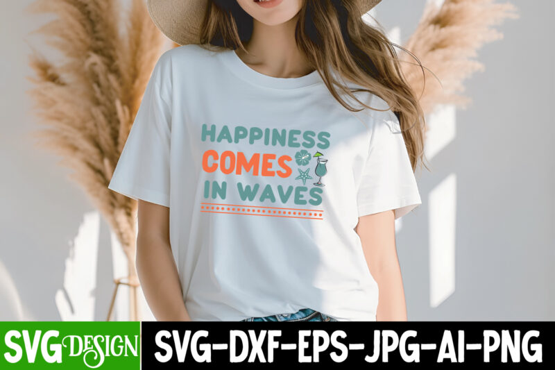 Happiness Comes In Waves T-Shirt Design, Happiness Comes In Waves SVG Design, Summer SVG Bundle,Beach SVG Bundle,Summer SVG bundle Quotes