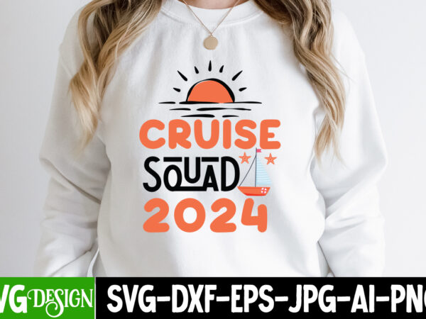 Cruise squad 2024 t-shirt design, cruise squad 2024 svg design, summer svg bundle,beach svg bundle,summer svg bundle quotes ,summer svg cut