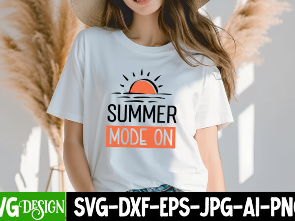 Summer mode on t-shirt design, summer mode on svg design, summer svg bundle,beach svg bundle,summer svg bundle quotes ,summer svg cut files,