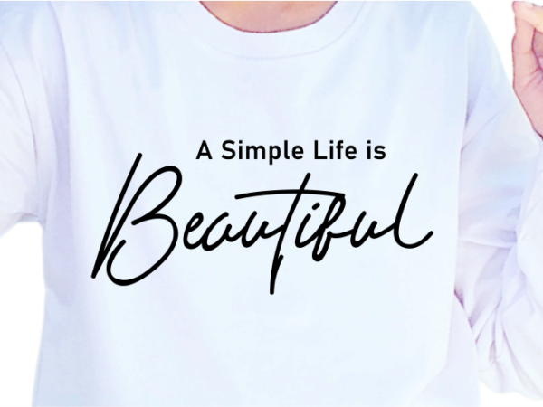 Simple life is beautiful, slogan quotes t shirt design graphic vector, inspirational and motivational svg, png, eps, ai,