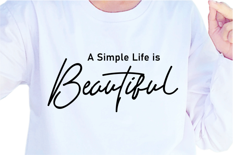 Simple Life is Beautiful, Slogan Quotes T shirt Design Graphic Vector, Inspirational and Motivational SVG, PNG, EPS, Ai,