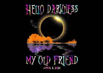 Cat Total Solar Eclipse April 4 08 2024 Png, Total Solar Eclipse Png, Hello Darkness My Old Friend Solar Eclipse April 08 Png, Solar Eclipse t shirt vector file