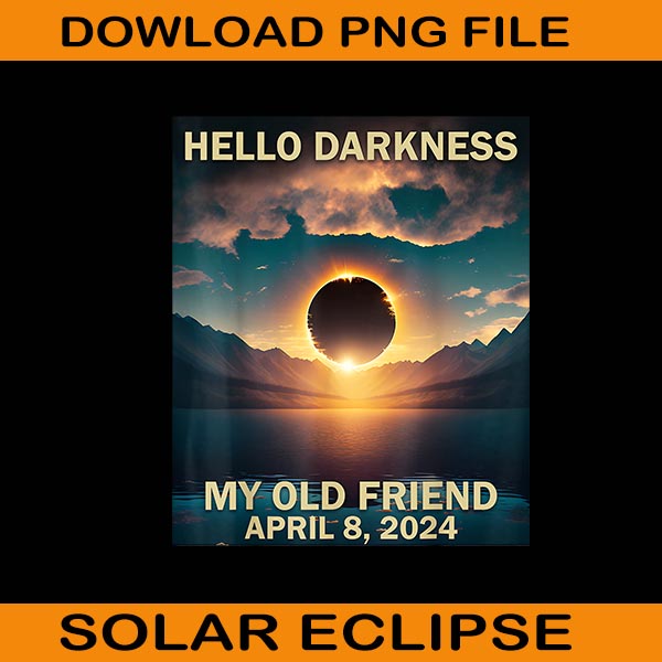 Cat Total Solar Eclipse April 4 08 2024 Png, Total Solar Eclipse Png, Hello Darkness My Old Friend Solar Eclipse April 08 Png, Solar Eclipse