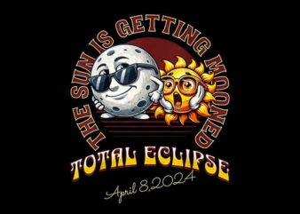 The Sun Is Getting Mooned Total Eclipse April 8 2024 Png t shirt designs for sale