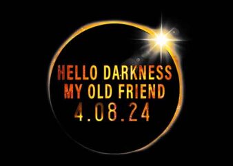 Hello Darkness My Old Friend Solar Eclipse April 08 Png graphic t shirt
