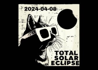 Cat Total Solar Eclipse April 4 08 2024 Png, Total Solar Eclipse Png, Hello Darkness My Old Friend Solar Eclipse April 08 Png, Solar Eclipse t shirt vector file