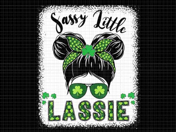 Sassy little lassie png, sassy little st patrick’s day png t shirt template vector