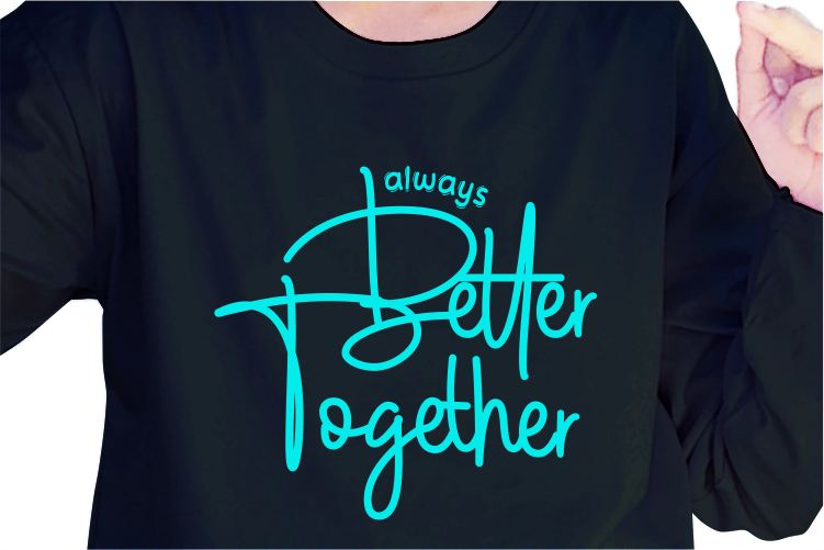 Always Better Together, Slogan Quotes T shirt Design Graphic Vector, Inspirational and Motivational SVG, PNG, EPS, Ai,