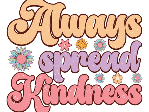 Always spread kindness retro sublimation t shirt vector