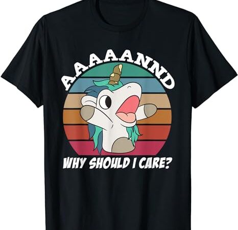 And why should i care funny sarcastic unicorn t shirt vector