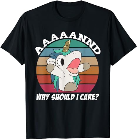 And Why Should I Care Funny Sarcastic Unicorn