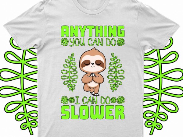 Anything you can do i can do slower | funny cat t-shirt design for sale!!