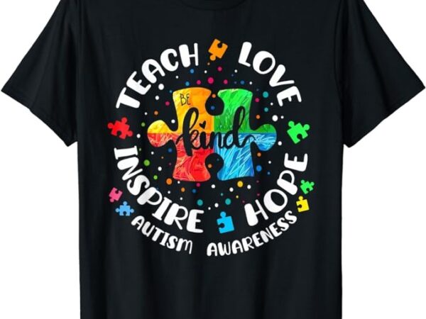 Autism awareness shirt teach hope love inspire teacher t-shirt