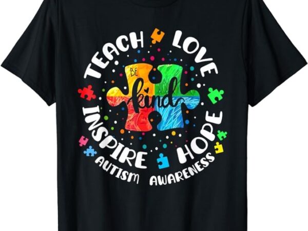 Autism awareness shirt teach hope love inspire teacher t-shirt Autism awareness shirt teach hope love inspire teacher t-shirt