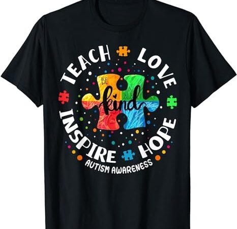 Autism awareness teacher shirt teach hope love inspire t-shirt