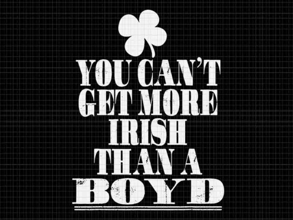 You can’t get more irish than a boyd st patrick’s day svg t shirt design template