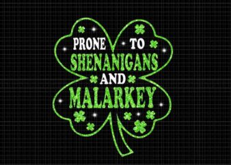 Prone To Shenanigans And Malarkey St Patrick’s Day Png t shirt illustration