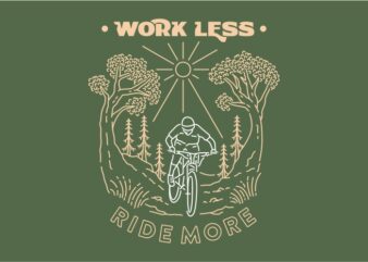 Work less ride more