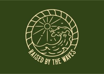 Raised by the waves