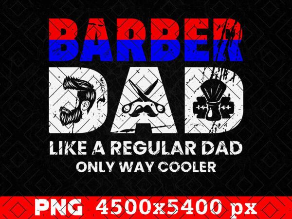 Barber dad fathers day png, fathers day t shirts design, hairdresser png, hair stylist png, barber shop, sublimation png, instant download