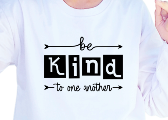 Be Kind To One Another, Slogan Quotes T shirt Design Graphic Vector, Inspirational and Motivational SVG, PNG, EPS, Ai,