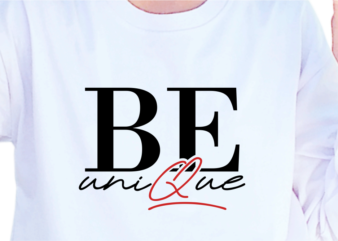 Be Unique, Slogan Quotes T shirt Design Graphic Vector, Inspirational and Motivational SVG, PNG, EPS, Ai,