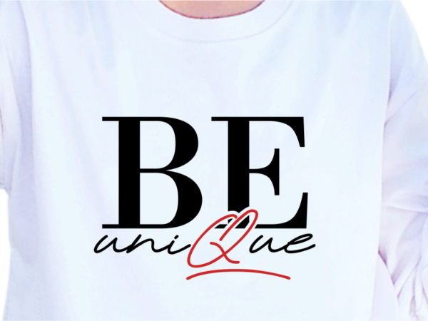 Be unique, slogan quotes t shirt design graphic vector, inspirational and motivational svg, png, eps, ai,