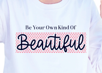 Be Your Own Kind Of Beautiful, Slogan Quotes T shirt Design Graphic Vector, Inspirational and Motivational SVG, PNG, EPS, Ai,