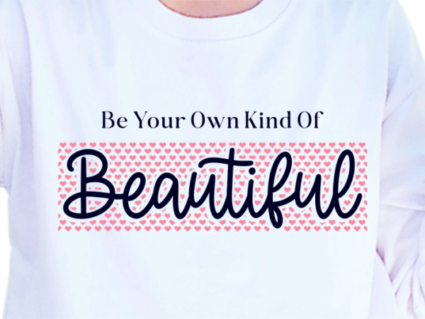 Be your own kind of beautiful, slogan quotes t shirt design graphic vector, inspirational and motivational svg, png, eps, ai,
