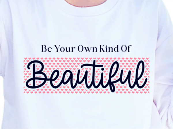 Be your own kind of beautiful, slogan quotes t shirt design graphic vector, inspirational and motivational svg, png, eps, ai, Be your own kind of beautiful, slogan quotes t shirt design graphic vector, inspirational and motivational svg, png, eps, ai,