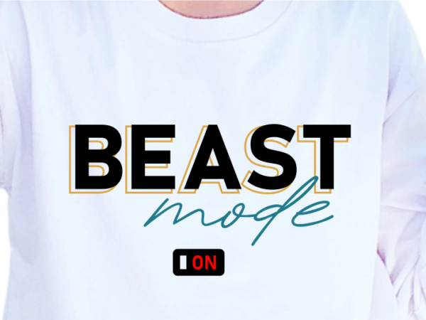 Beast mode on, slogan quotes t shirt design graphic vector, inspirational and motivational svg, png, eps, ai,