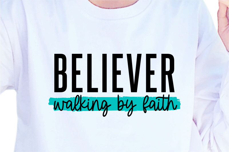 Believer Walking By Faith, Slogan Quotes T shirt Design Graphic Vector, Inspirational and Motivational SVG, PNG, EPS, Ai,
