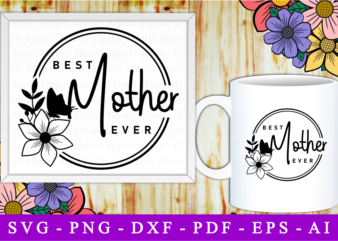 Best Mother Ever, Svg, Mothers Day Quotes