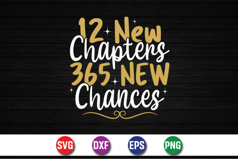 12 New Chapters 365 New Chances Happy New Year T-shirt Design Print Template