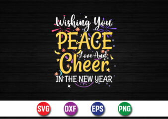 Wishing you peace love and cheer in the new year, happy new year t-shirt design print template