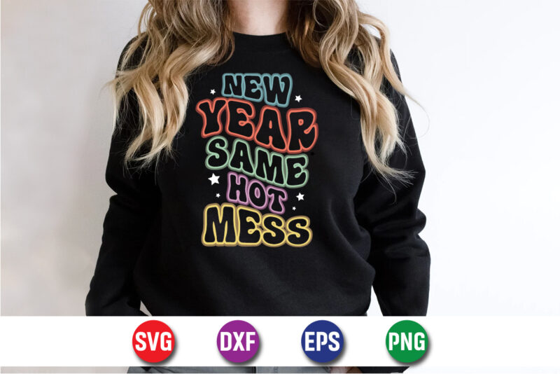 New Year Same Hot Mess, happy new Year shirt, new years shirt, funny New Year tee, happy new Year t-shirt, New Year gift, happy New Year shi