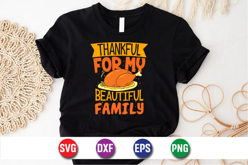 Thankful For My Beautiful Family SVG T-shirt Design Print Template