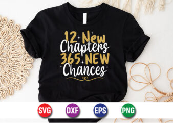 12 New Chapters 365 New Chances Happy New Year T-shirt Design Print Template