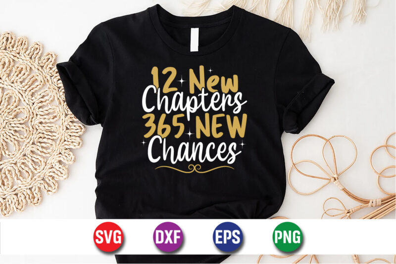12 New Chapters 365 New Chances Happy New Year T-shirt Design Print Template