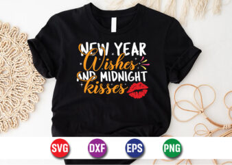 New Year Wishes And Midnight Kisses, happy new Year shirt, new years shirt, funny New Year tee, happy new Year t-shirt, New Year gift