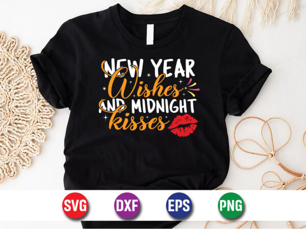 New year wishes and midnight kisses, happy new year shirt, new years shirt, funny new year tee, happy new year t-shirt, new year gift