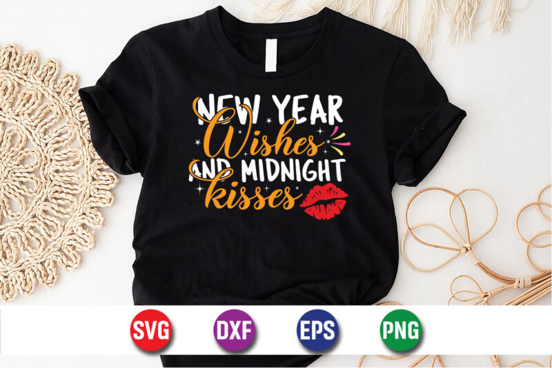 New Year Wishes And Midnight Kisses, happy new Year shirt, new years shirt, funny New Year tee, happy new Year t-shirt, New Year gift