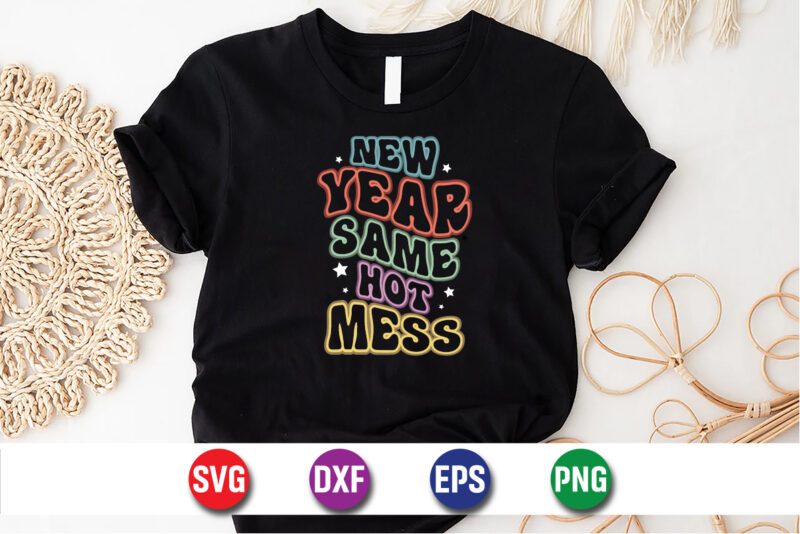 New Year Same Hot Mess, happy new Year shirt, new years shirt, funny New Year tee, happy new Year t-shirt, New Year gift, happy New Year shi