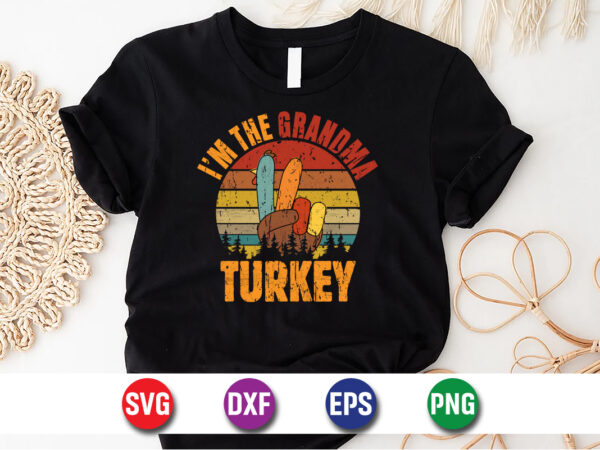 I’m the grandma turkey thanksgiving t-shirt design print template