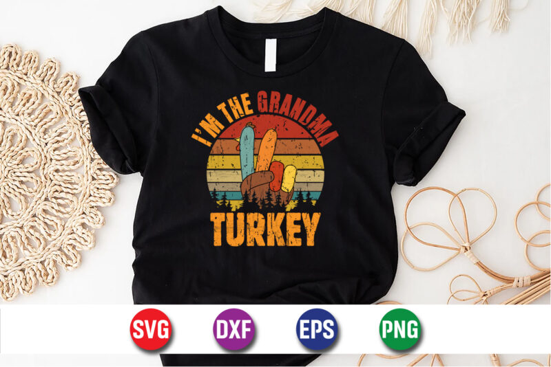 I’m The Grandma Turkey Thanksgiving T-shirt Design Print Template