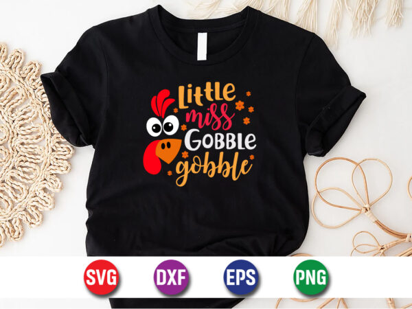 Little miss gobble gobble thanksgiving svg t-shirt design print template