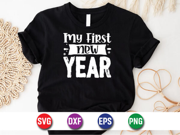 My first new year happy new year t-shirt design print template